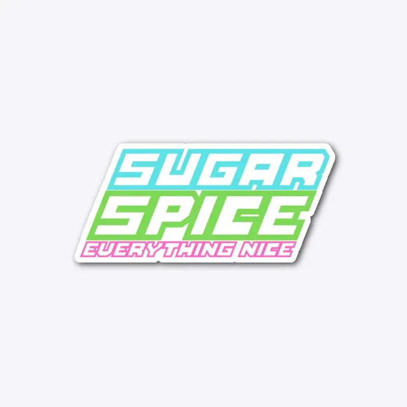 Sugar, Spice, and Everything Nice